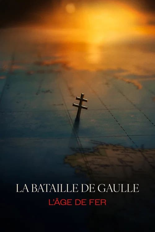 La bataille de Gaulle : L'âge de fer